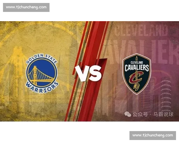 NBA录像回放骑士大战勇士经典对决全场高光与战术解析回顾 NBA录像回放骑士大战勇士经典对决全场高光与战术解析回顾